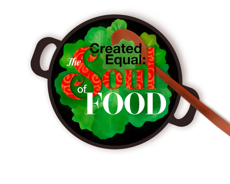 Created Equal: The Soul of Food