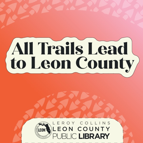 All Trails Lead to Leon County Exhibition